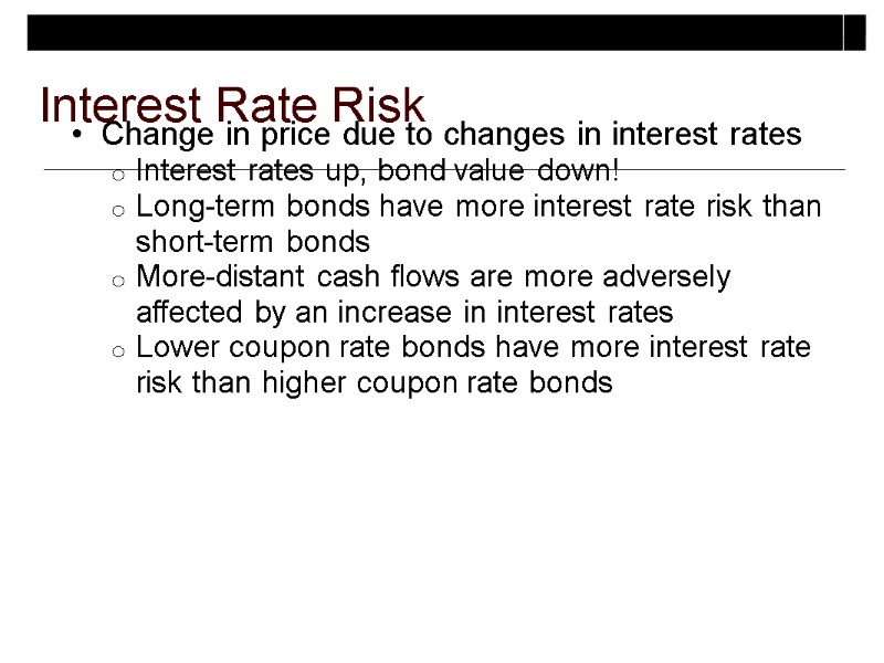 Interest Rate Risk Change in price due to changes in interest rates Interest rates